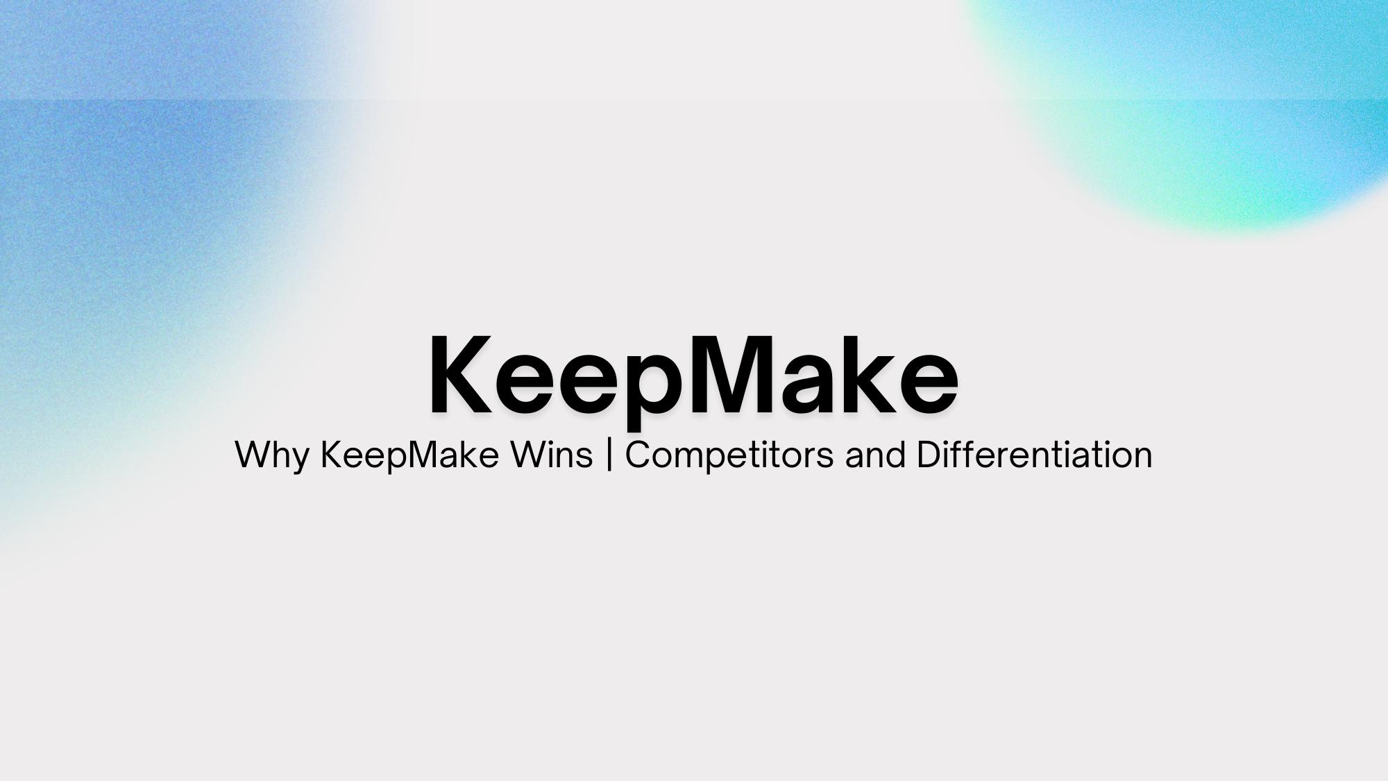 KeepMake, Differentiation vs Competitors