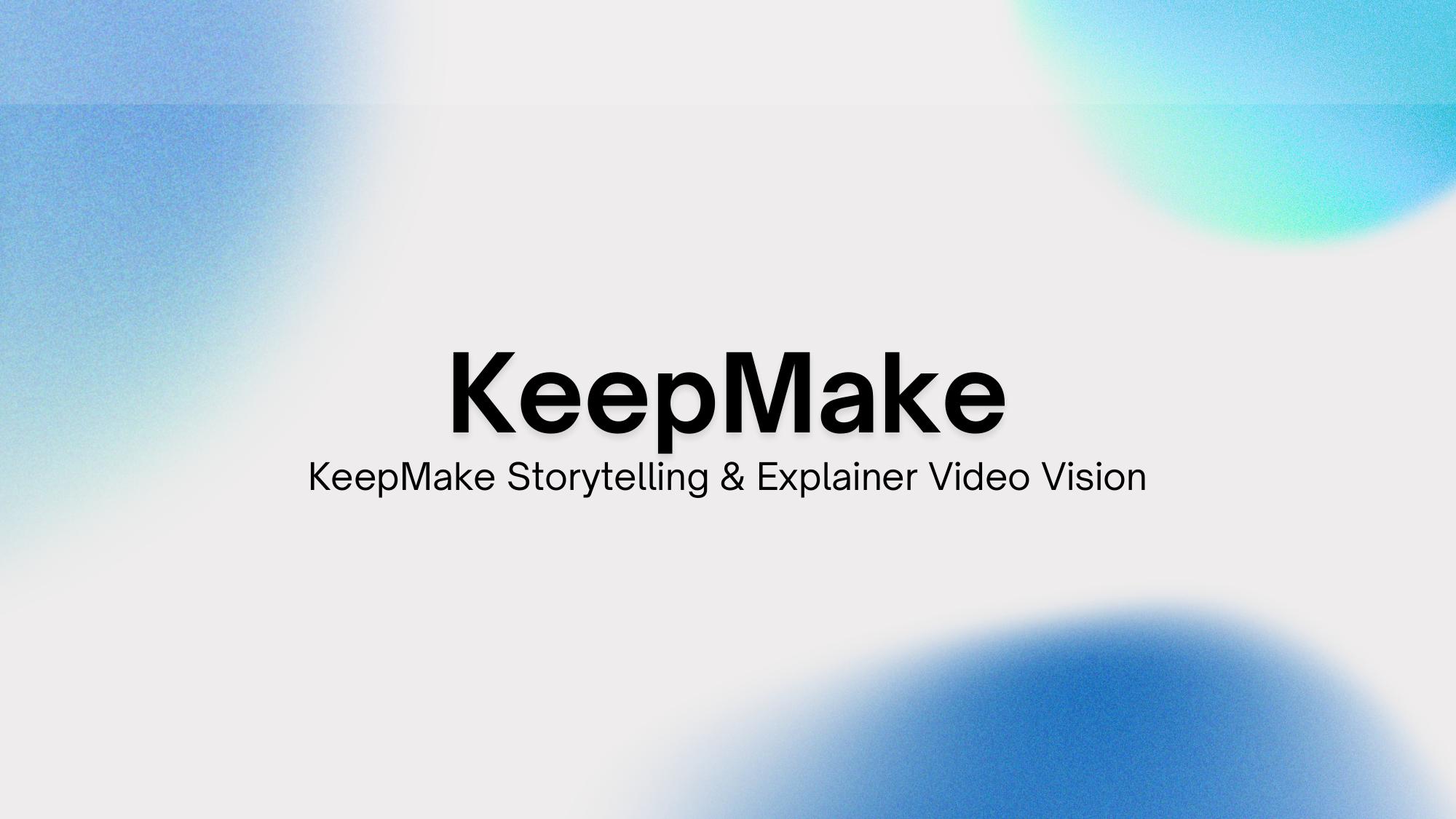 KeepMake, Storytelling & Explainer